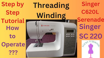 Tutorial -  How to Operate Singer C620L Serenade or Singer SC220 ||Threading/Winding/Tips and Tricks