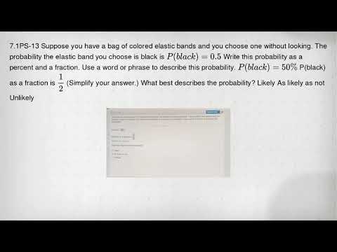 7.1PS-13 Suppose you have a bag of colored elastic bands and you choose one without looking. The pro