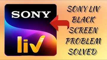 How To Solve Sony LIV App Black Screen Problem|| Rsha26 Solutions