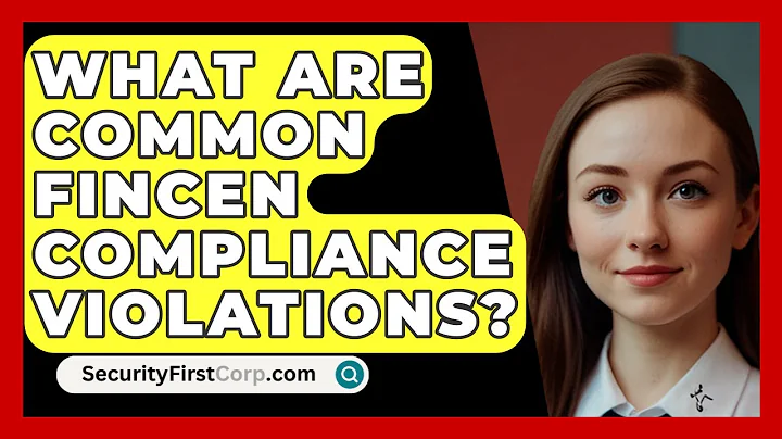 What Are Common FinCEN Compliance Violations? - SecurityFirstCorp.com
