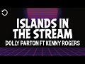 Dolly Parton, Kenny Rogers - Islands In The Stream (Lyrics)