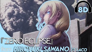 Attack on Titan | Hiroyuki Sawano ft Laco - Zero Eclipse | OST | 8D MUSIC | 8D World Music 🎧