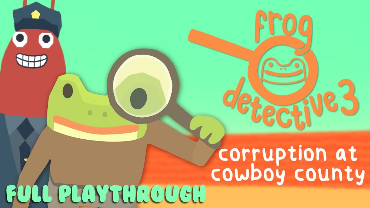 Frog Detective 3: Corruption at Cowboy County — Full Playthrough