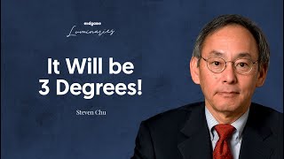 Climate Change: A Revised Prediction  Steven Chu | Endgame #162 (Luminaries)