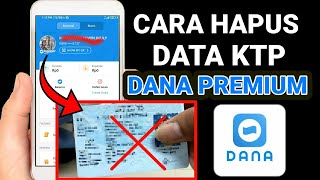 Cara Hapus Data KTP Akun Dana Premium
