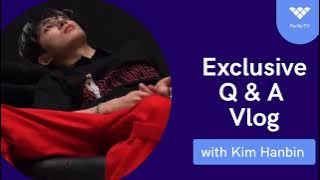 EXCLUSIVE Q & A VLOG WITH KIM HANBIN [131 EXCLUSIVE] [131]