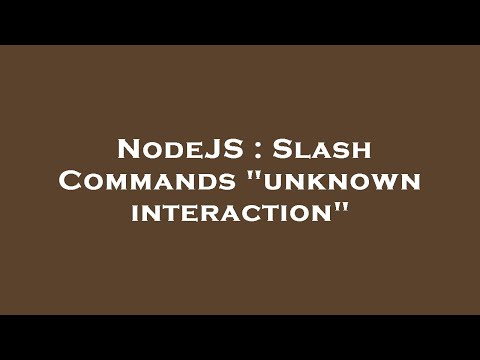 NodeJS : Slash Commands "unknown interaction"