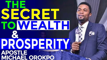 DO THESE 4 BASIC THINGS AND YOU WILL PROSPER AND BECOME WEALTHY FOR EVER - APOSTLE MICHAEL OROKPO