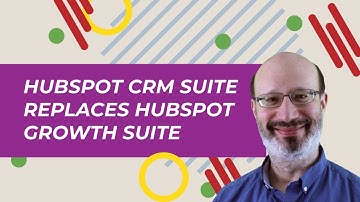 HubSpot CRM Suite Replaces HubSpot Growth Suite
