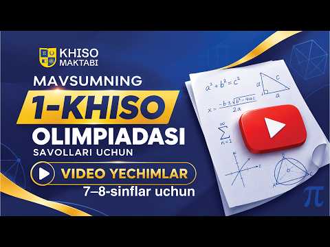 7-8 sinf Mantiqiy Matematika (6-sentabr, 1-KHISO), yechuvchi: Joylovov To‘lqin (KHISO).
