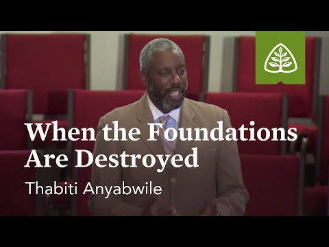 Thabiti Anyabwile: When the Foundations Are Destroyed