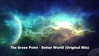 The Green Point - Better World (Original Mix)