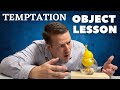 Sunday school object lesson  on temptation