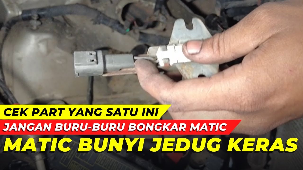 Matic bunyi jedug jangan buru buru bongkar matic
