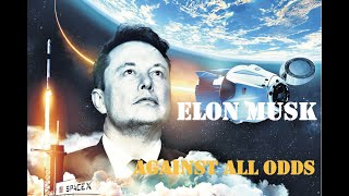 Against all odds - Elon Musk
