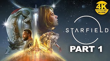 STARFIELD   PART 1  Gameplay Walkthrough - No Commentary  XBOX  SERIES X  4K 60FPS