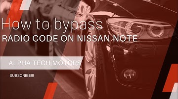 How to bypass radio Code on Nissan Note