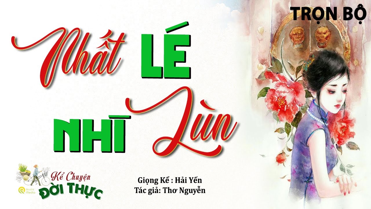Tôi kể bạn nghe câu chuyện đời thực “ NHẤT LÉ NHÌ LÙN 