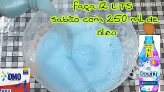 12 LTS SabÃ£o lÃ­quido usando 250 ml de Ã³leo (Downy com omo)