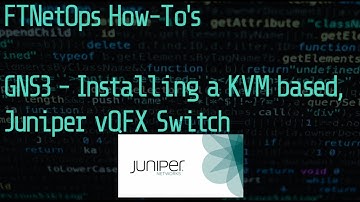 GNS3 2.2.7 - How to install a KVM based Juniper vQFX Switch