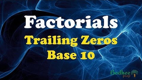 Factorials : Number of trailing zeros in base 10