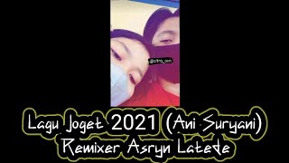 Lagu Joget 2021 Ani Suryani Remix By Asryn Latede