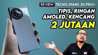 Tipis, Ringan, AMOLED 120 Hz, dan tetap Kencang: Review Tecno Spark 20 Pro+