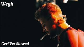 Wegh - Geri Ver Slowed