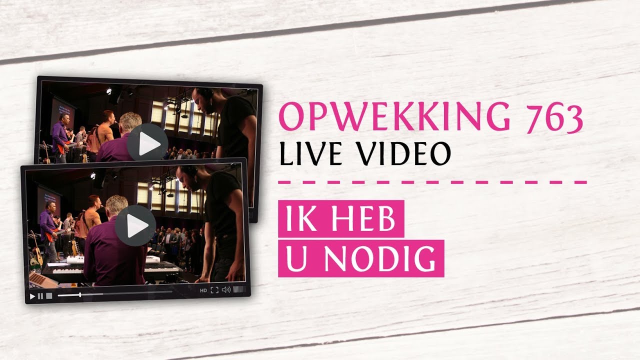 Wonderbaar Opwekking 763 - Ik Heb U Nodig - CD38 (live video) - YouTube VA-27