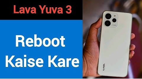 Lava Yuva 3 reboot kaise kare, how to reboot without power button in Lava Yuva 3