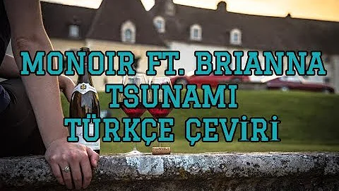 MONOIR ft. Brianna - Tsunami / Türkçe Çeviri