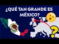 ¿Qué tan GRANDE es MÉXICO?