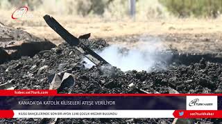 Kanadada Katolik Kiliseleri Ateşe Veriliyor 07.07.2021
