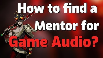 How To Find A Mentor In Game Audio?