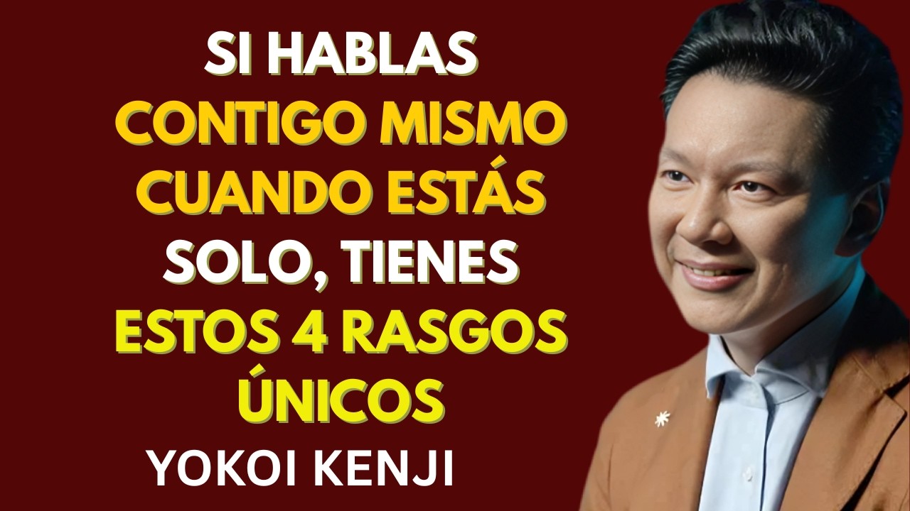 Si HABLAS CONTIGO MISMO cuando estás SOLO, tienes estos 4 RASGOS ÚNICOS _ Yokoi Kenji