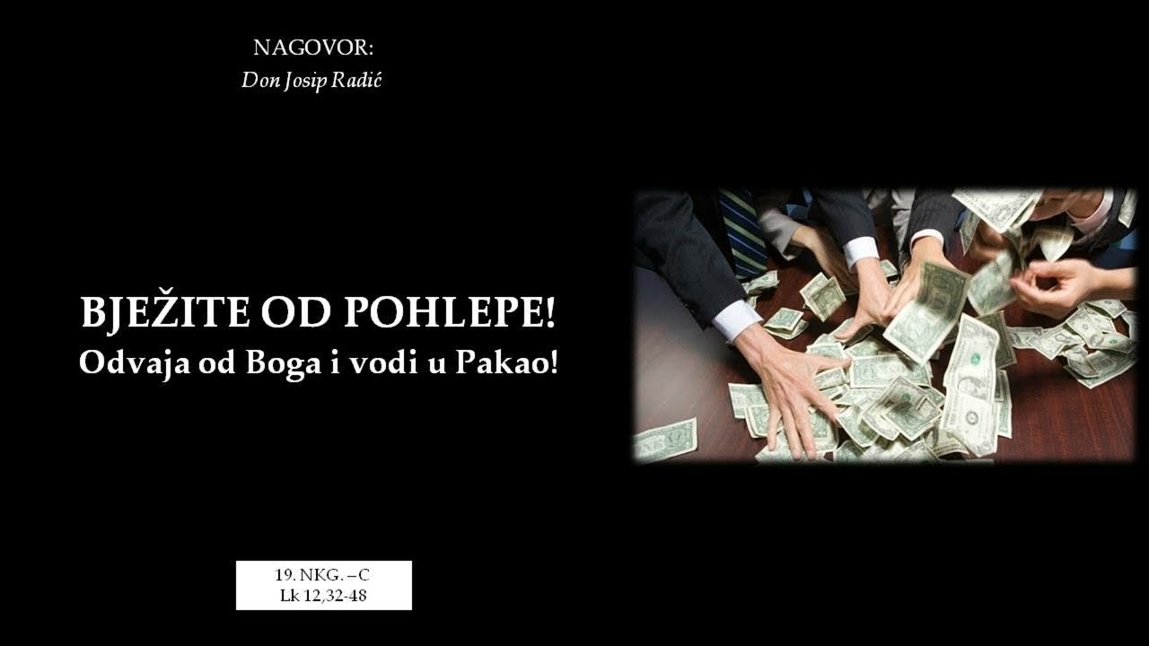 BJEŽITE OD POHLEPE! Odvaja od Boga i vodi u Pakao!