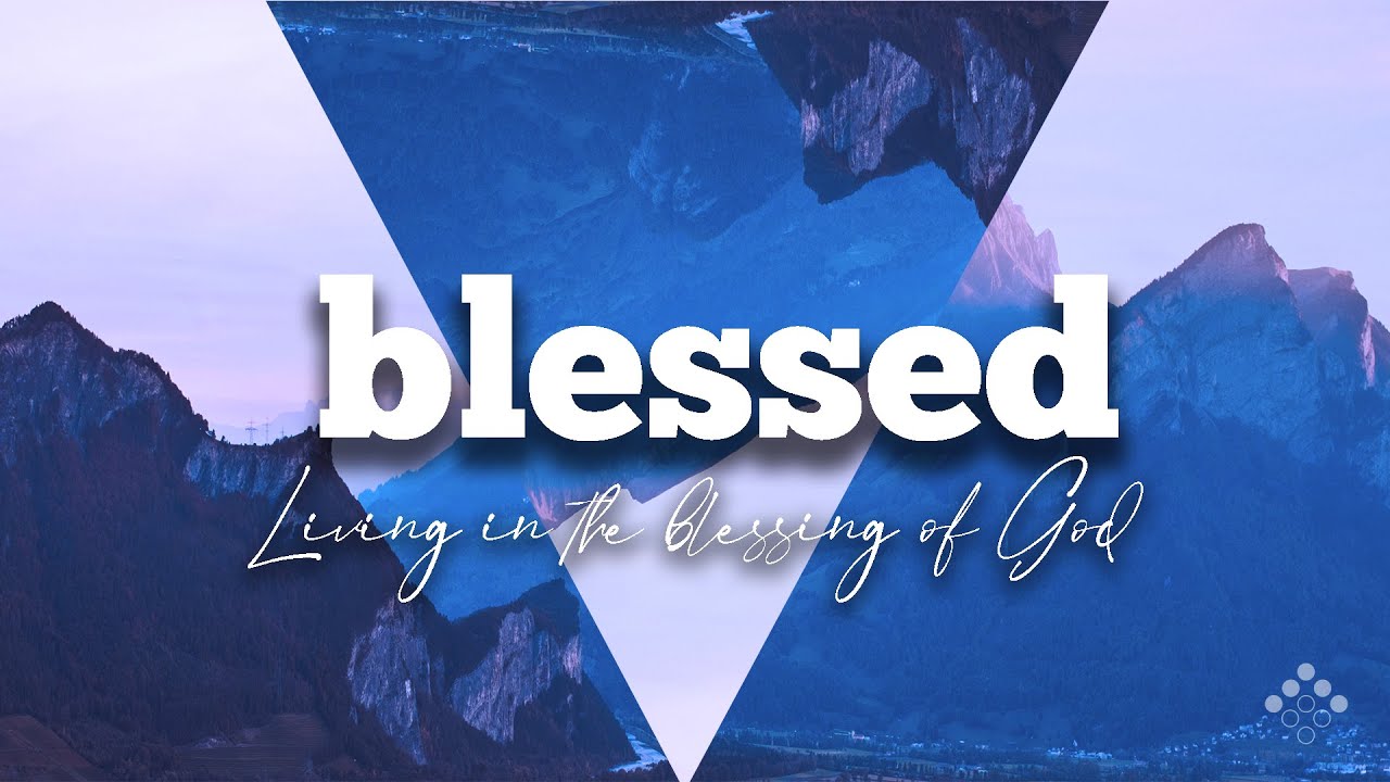 Blessed - Part 1 - The Blessing of God - YouTube