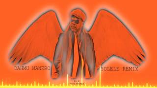 DAHMU MANERO - YOLELE REMIX (Rip Papa Wemba) | 2016