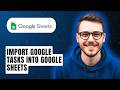 How To Import Google Tasks Into Google Sheets [2026 Guide]