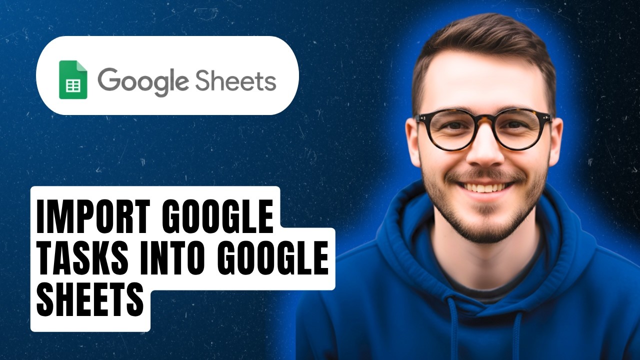 How To Import Google Tasks Into Google Sheets [2026 Guide] - YouTube