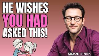 5 Questions Men Secretly Love Answering ( Most Women Never Think to Ask )  | Simon Sinek