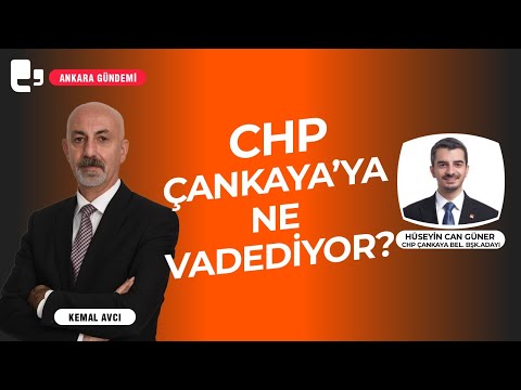 CHP Çankaya'ya ne vadediyor? Konuk: Hüseyin Can Güner I Ankara Gündemi