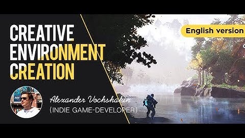 Tutorial Trailer: Creative Environment Creation in Unreal Engine 4
