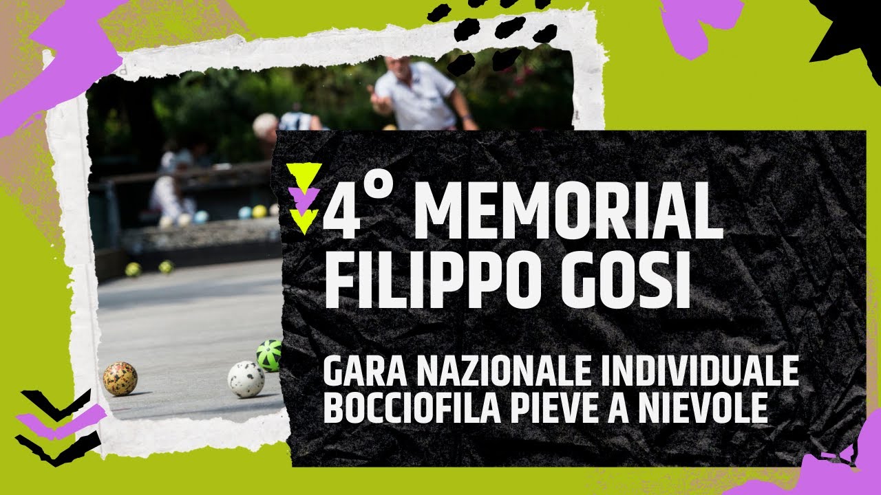 4° MEMORIAL FILIPPO GOSI - GARA NAZIONALE INDIVIDUALE - Cat. A e B - Bocciofila Pieve a Nievole