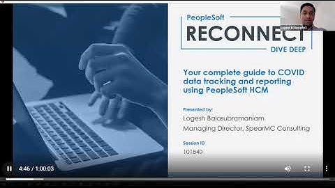 PeopleSoft Reconnect Dive Deep 2021: 02. COVID tracking and reporting using HCM (Logesh)