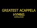 GREATEST ACAPELLA HYMNS Compilation (12 HRS NON-STOP)