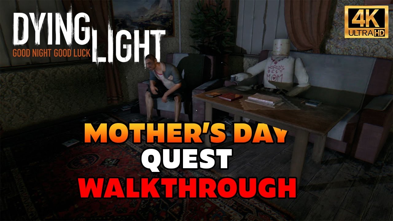 Dying Light Mother's Day Quest Walkthrough (4K 60 FPS) YouTube