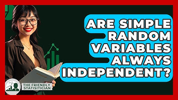 Are Simple Random Variables Always Independent? - The Friendly Statistician