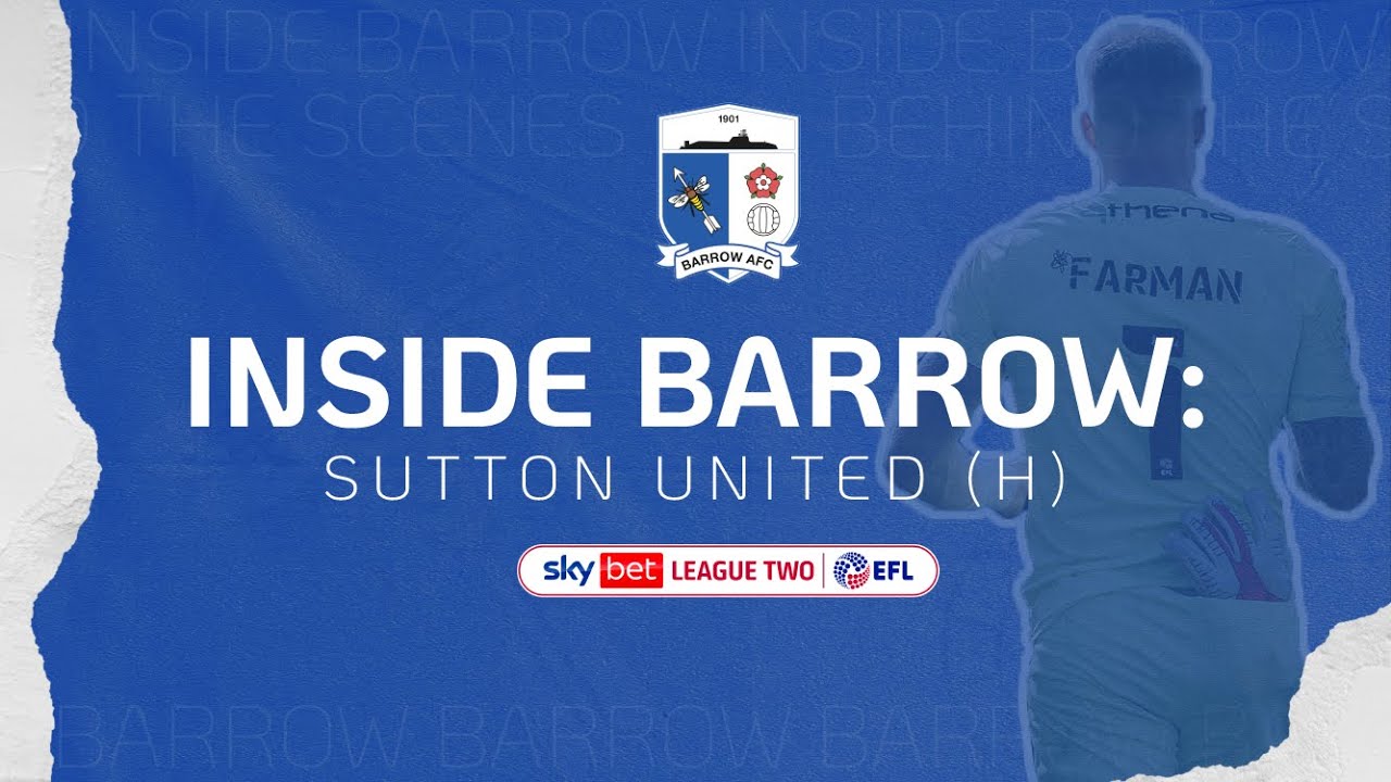 Inside Barrow: Sutton United (H)