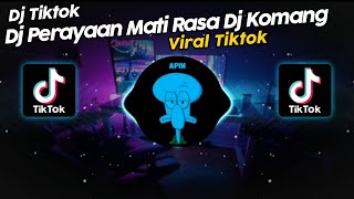DJ PERAYAAN MATI RASA DJ KOMANG RIMEX VIRAL TIK TOK TERBARU 2024!!
